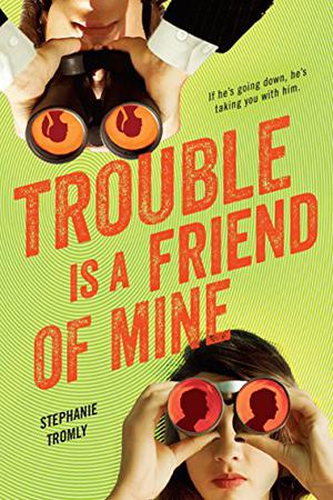 Trouble Is a Friend of Mine (Trouble #1)