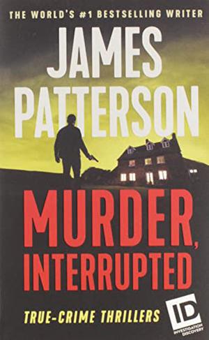 Murder, Interrupted by James Patterson, Jay Snyder