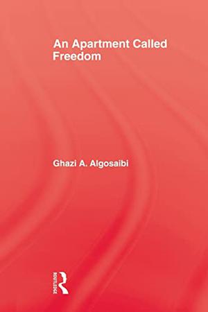 An Apartment Called Freedom by Ghazi A. Algosaibi