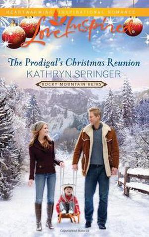 The Prodigal's Christmas Reunion by Kathryn Springer