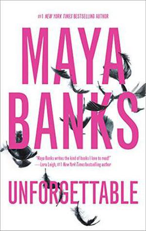 Unforgettable by Maya Banks