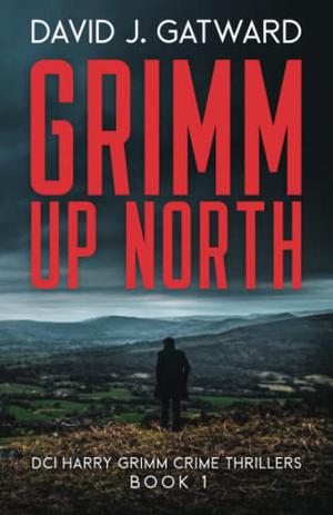 Grimm Up North by David J. Gatward