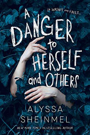 A Danger to Herself and Others by Alyssa B. Sheinmel