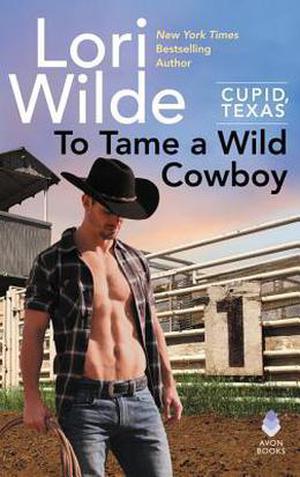 To Tame a Wild Cowboy (Cupid, Texas #7)