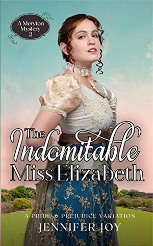 The Indomitable Miss Elizabeth by Jennifer Joy