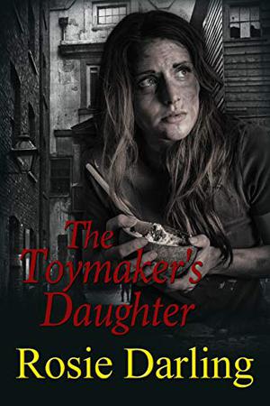 The Toymaker's Daughter by Rosie Darling