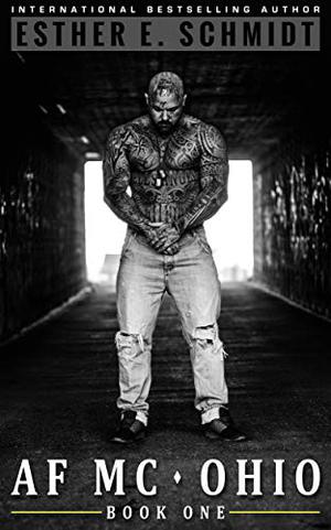 AF MC Ohio Book One by Esther E. Schmidt