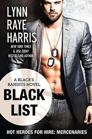 Black List  : HOT Heroes for Hire: Mercenaries by Lynn Raye Harris
