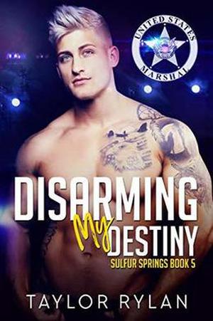 Disarming My Destiny (Sulfur Springs #5)