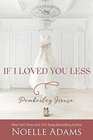 If I Loved You Less (Pemberley House #2)