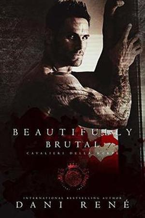 Beautifully Brutal by Dani René, Eric Battershell