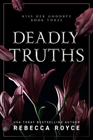 Deadly Truths by Rebecca Royce