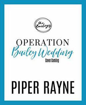 Operation Bailey Wedding by Piper Rayne