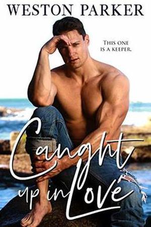 Caught Up In Love by Weston Parker