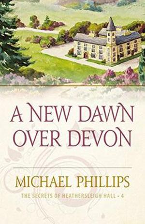 A New Dawn Over Devon by Michael R. Phillips
