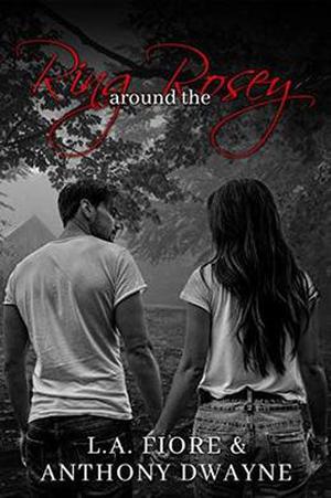 Ring around the Rosey by L.A. Fiore, Anthony Dwayne