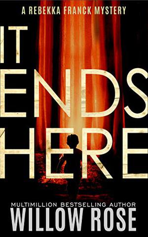 It Ends Here (Rebekka Franck #10)