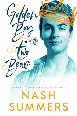 Golden Boy and the Two Bears (Happily Ever Asher #2)