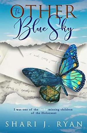 The Other Blue Sky: Surviving the Holocaust by Shari J. Ryan