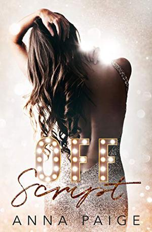 Off Script by Anna Paige