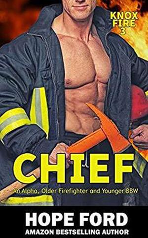 Chief: An Alpha Older Firefighter and Younger BBW by Hope Ford