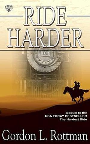 Ride Harder by Gordon L. Rottman