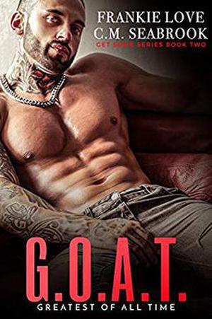 G.O.A.T.: Greatest Of All Time (Get Some #2)