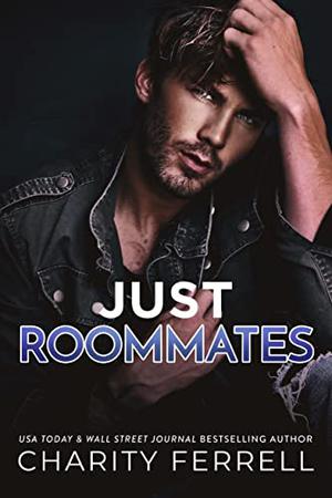 Just Roommates by Charity Ferrell