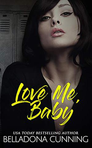 Love Me, Baby by Belladona Cunning
