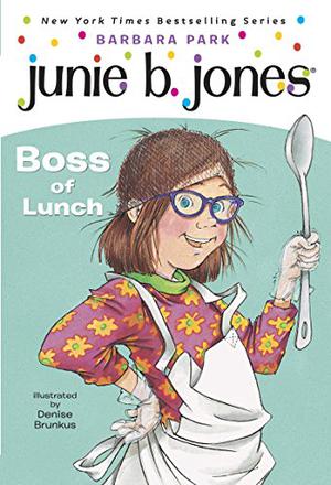 Junie B., First Grader: Boss of Lunch (Junie B. Jones #19)