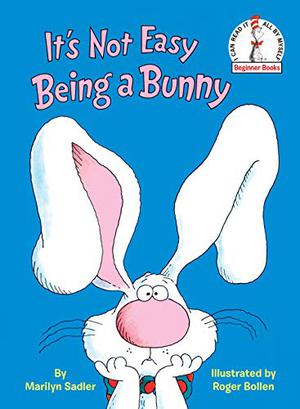 It's Not Easy Being a Bunny by Roger Bollen, Marilyn Sadler