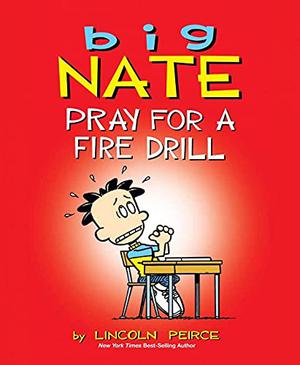 Big Nate: Pray for a Fire Drill by Lincoln Peirce