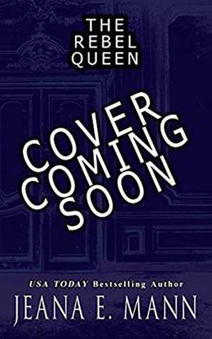 The Rebel Queen by Jeana E. Mann