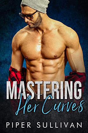 Mastering Her Curves (Small Town Protectors #7)