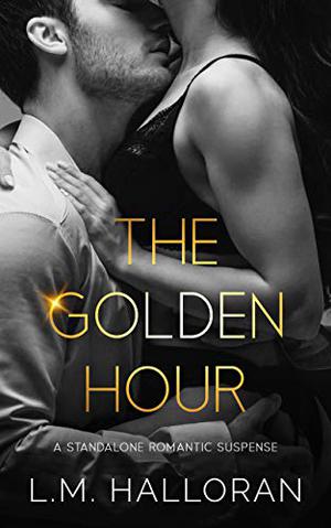 The Golden Hour by L.M. Halloran