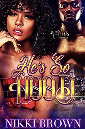 He's So Hood by Nikki Brown