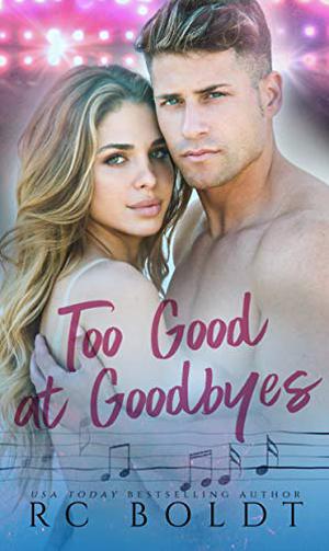 Too Good at Goodbyes by R.C. Boldt