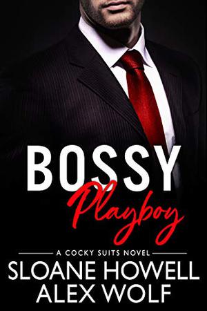 Possessive Playboy by Sloane Howell, Alex Wolf