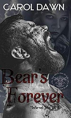 Bear's Forever: Infernal Sons MC #1 by Carol Dawn