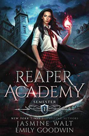 Reaper Academy: Semester One by Jasmine Walt, Emily Goodwin