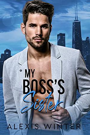 My Boss's Sister (Make Her Mine #3)