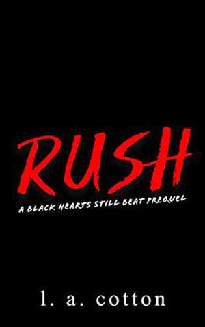 Rush: A Black Hearts Still Beat Prequel (Black Hearts Still Beat #1)