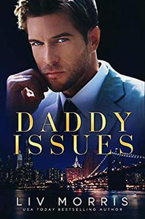 Daddy Issues: A Single Dad Romance by Liv Morris