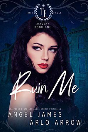Ruin Me (Twin Falls Academy #1)