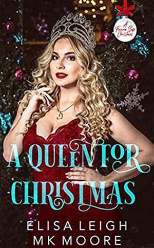 A Queen For Christmas: A Forever Safe Christmas Series by Elisa Leigh, M.K. Moore