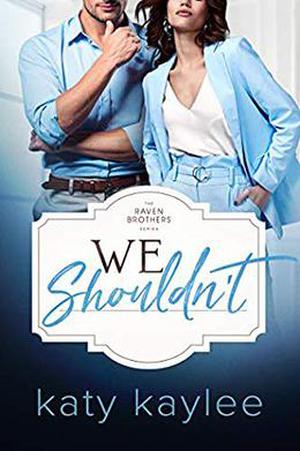 We Shouldn't by Katy Kaylee