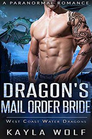 Dragon's Mail Order Bride: A Paranormal Romance by Kayla Wolf
