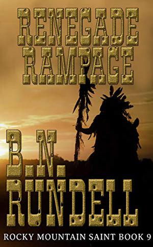 Renegade Rampage (Rocky Mountain Saint #9)