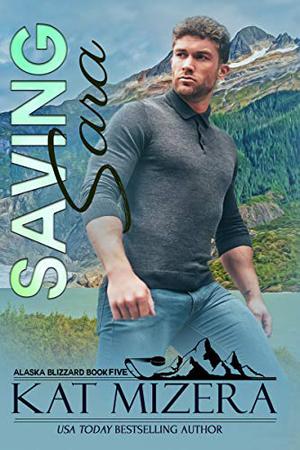 Saving Sara (Alaska Blizzard #5)