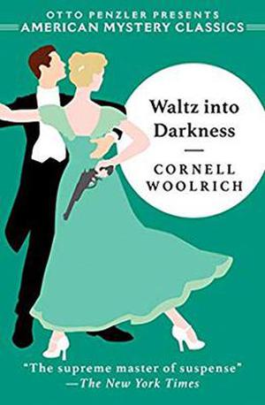 Waltz into Darkness by Cornell Woolrich, Wallace Stroby